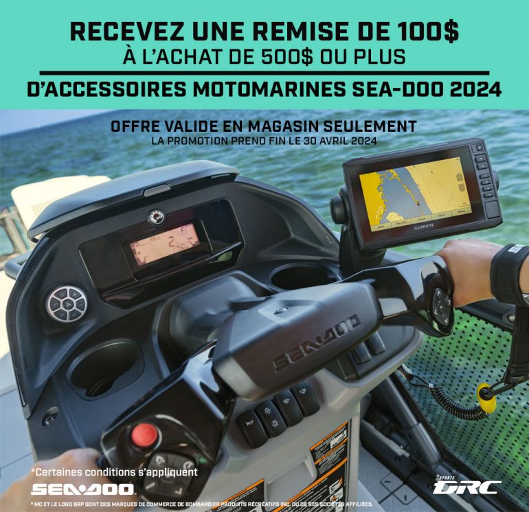 100$ de Remise à l’achat de 500$ ou plus d’accessoires Motomarine Sea-Doo 2024